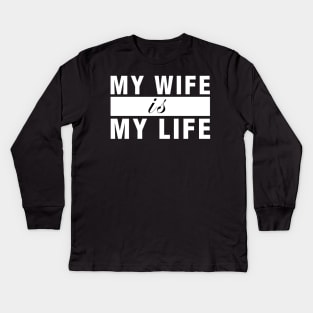 My Wife is My Life Kids Long Sleeve T-Shirt